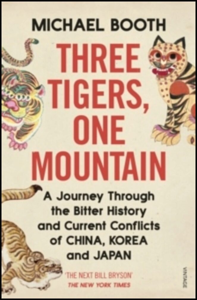 Booth, Michael | Three Tigers, One Mountain : A Journey through the Bitter History and Curre