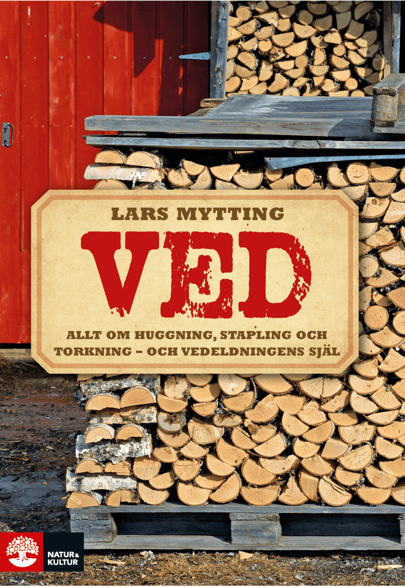 Mytting, Lars | Ved : Allt om huggning, stapling och torkning - och vedeldningens själ