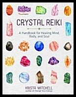 Krista N Mitchell | Crystal Reiki : A Handbook for Healing Mind, Body, and Soul
