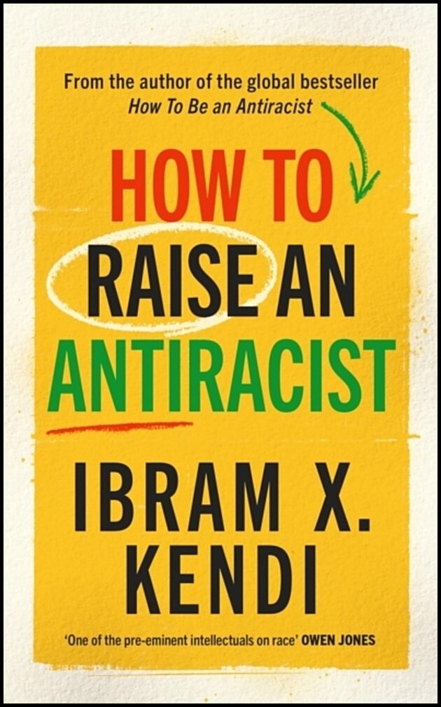 Kendi, Ibram X. | How To Raise an Antiracist
