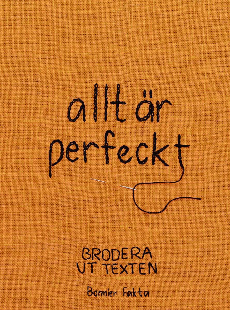 Ståle, Gisela | allt är perfeckt : Brodera ut texten