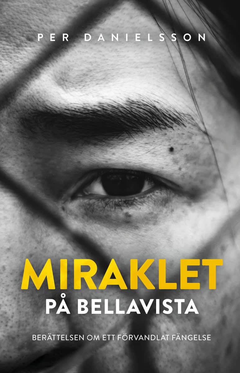 Danielsson, Per | Miraklet på Bellavista : Berättelsen om ett förvandlat fängelse
