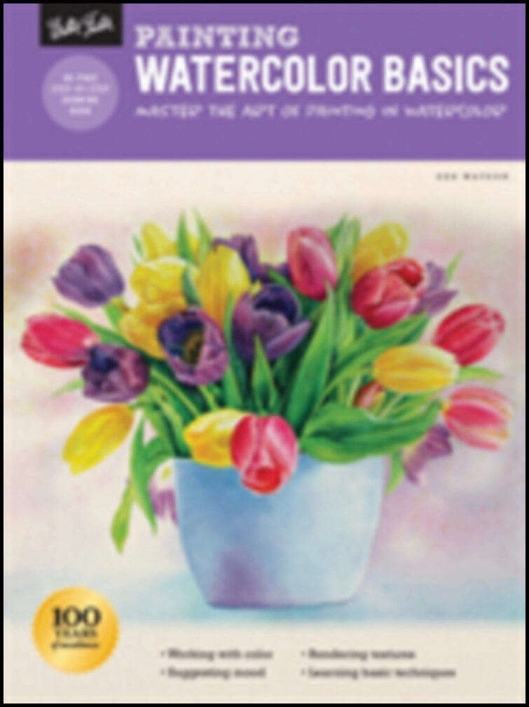Watson, Deb | Painting : Watercolor Basics - Master the art of painting in watercolor