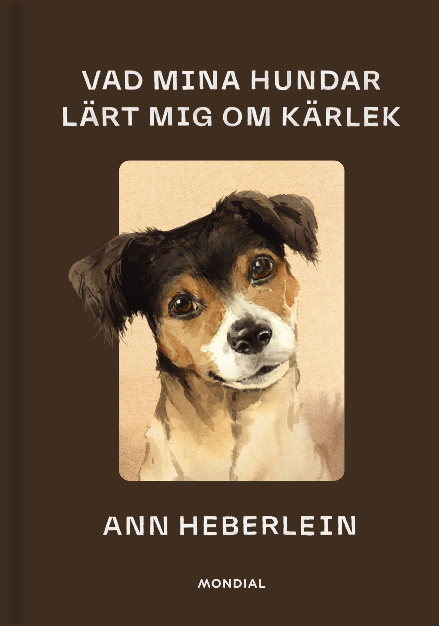 Heberlein, Ann | Vad mina hundar lärt mig om kärlek