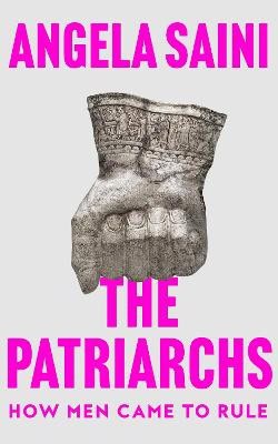 Saini, Angela | The Patriarchs