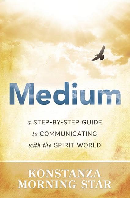 Morning Star Konstanza | Medium : A step-by-step guide to communicating with the spirit world