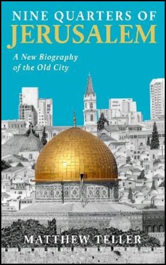 Teller, Matthew | Nine Quarters of Jerusalem
