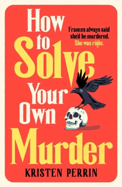 Perrin, Kristen | How To Solve Your Own Murder