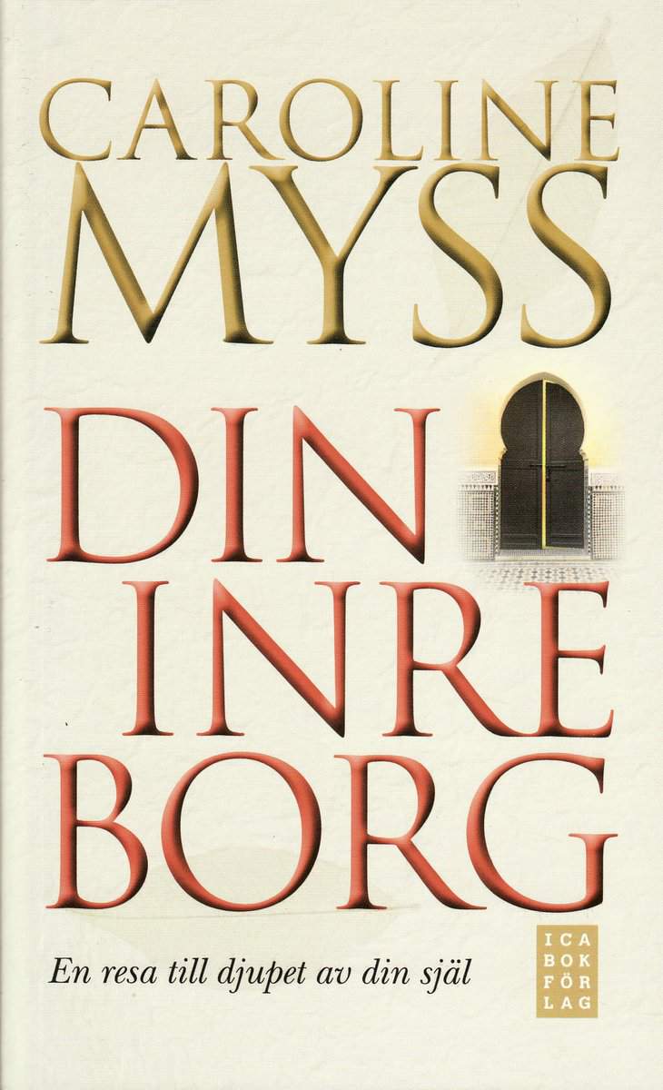 Myss, Caroline | Din inre borg : En resa till djupet av din själ