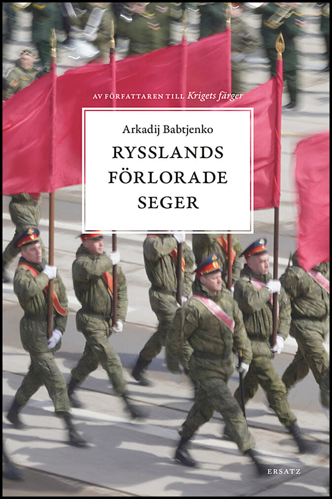 Babtjenko, Arkadij | Rysslands förlorade seger : Krigets virus - invasionen