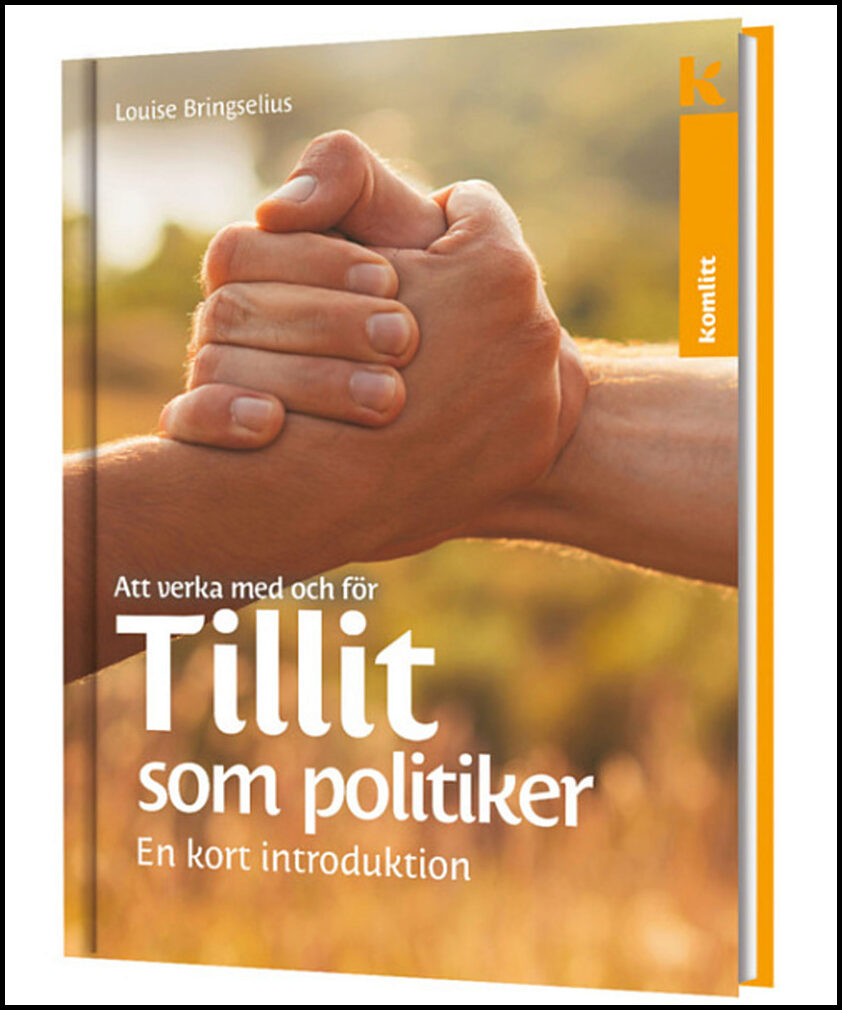 Bringselius, Louise | Att verka med och för tillit som politiker – En kort introduktion