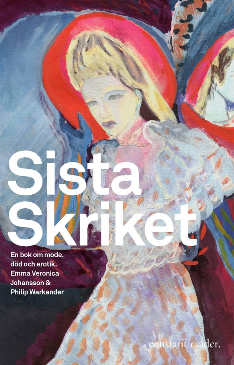 Johansson, Emma Veronica | Warkander, Philip | Sista skriket : En bok om mode, död och erotik