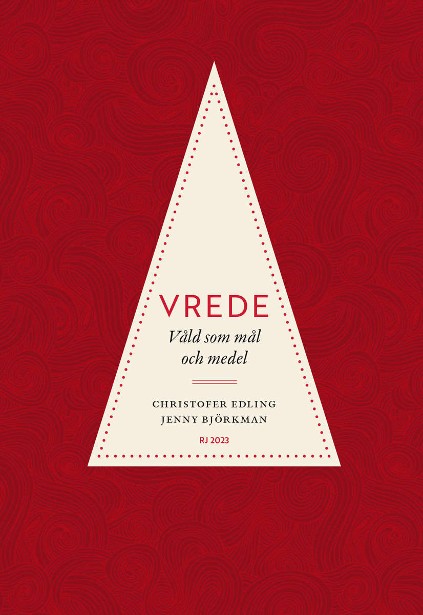 Edling, Christofer | Björkman, Jenny | Vrede : Våld som mål och medel (RJ 2023: Dödssynderna i vår tid)