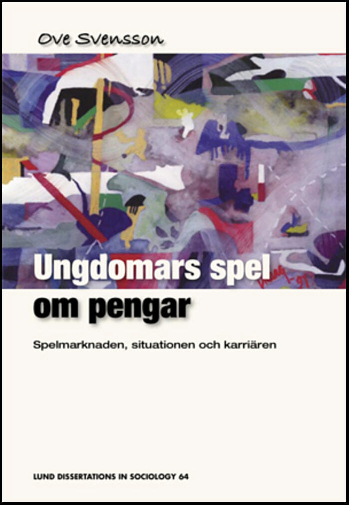 Svensson, Ove | Ungdomars spel om pengar : Spelmarknaden, situationen och karriären