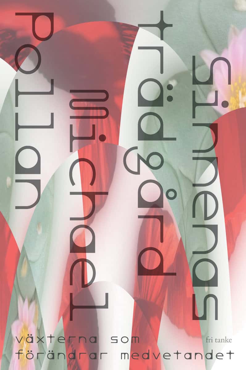 Pollan, Michael | Sinnenas trädgård : Växterna som förändrar medvetandet