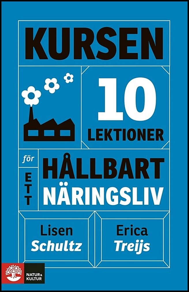 Schultz, Lisen| Treijs, Erica | Kursen : 10 lektioner för ett hållbart näringsliv