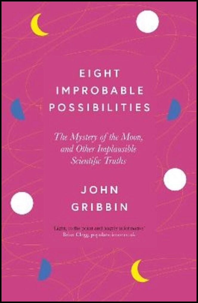 Gribbin, John | Eight Improbable Possibilities