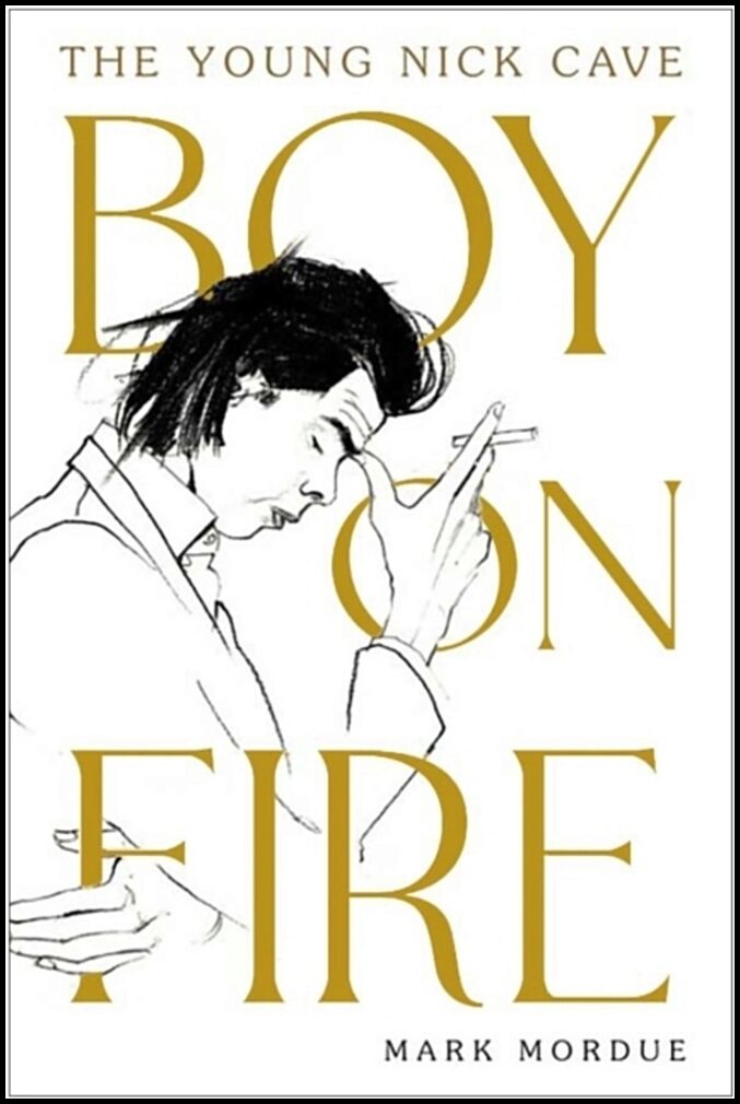 Mordue, Mark (author) | Boy on Fire : The Young Nick Cave