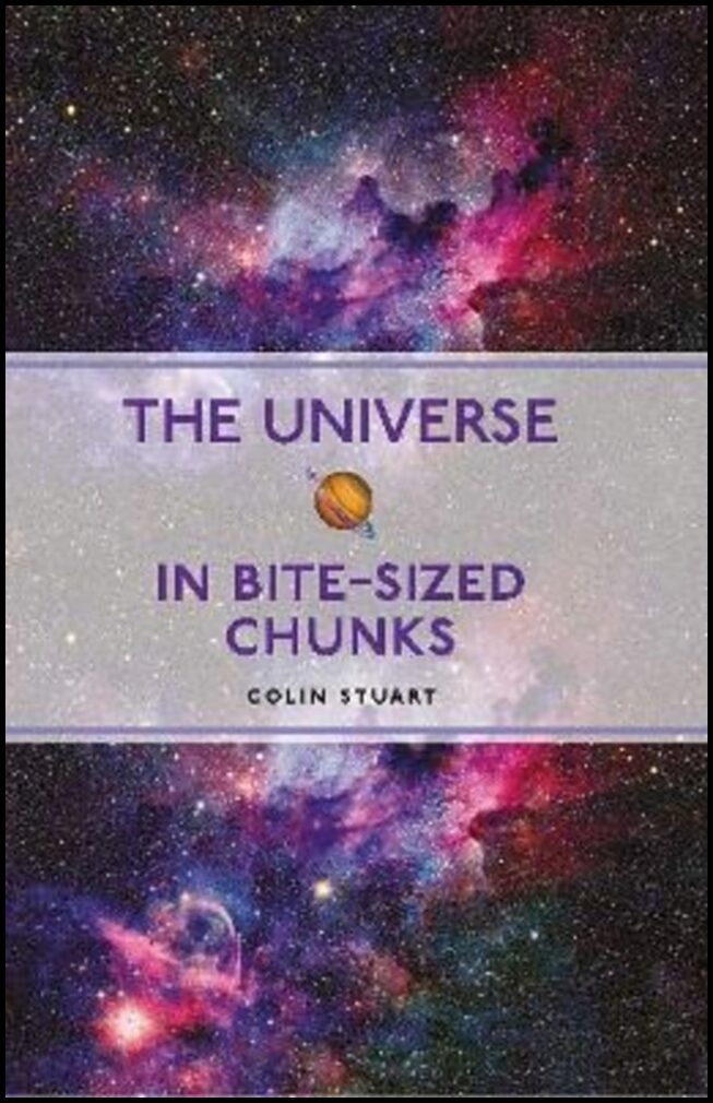 Stuart, Colin | The Universe in Bite-sized Chunks