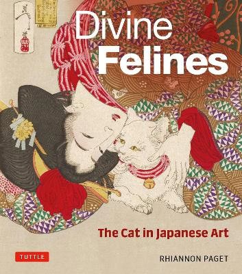 Paget, Rhiannon | Divine Felines : The Cat in Japanese Art