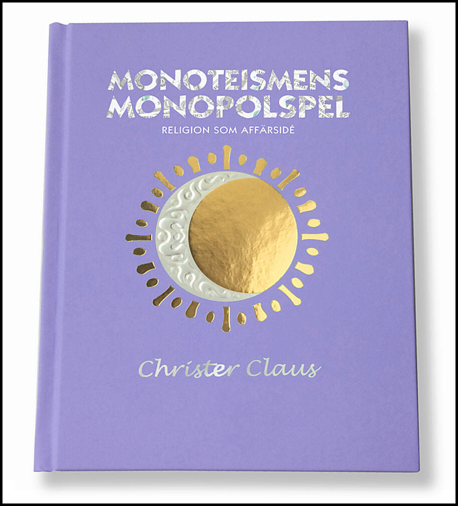 Claus, Christer | Monoteismens monopolspel : Religion som affärsidé