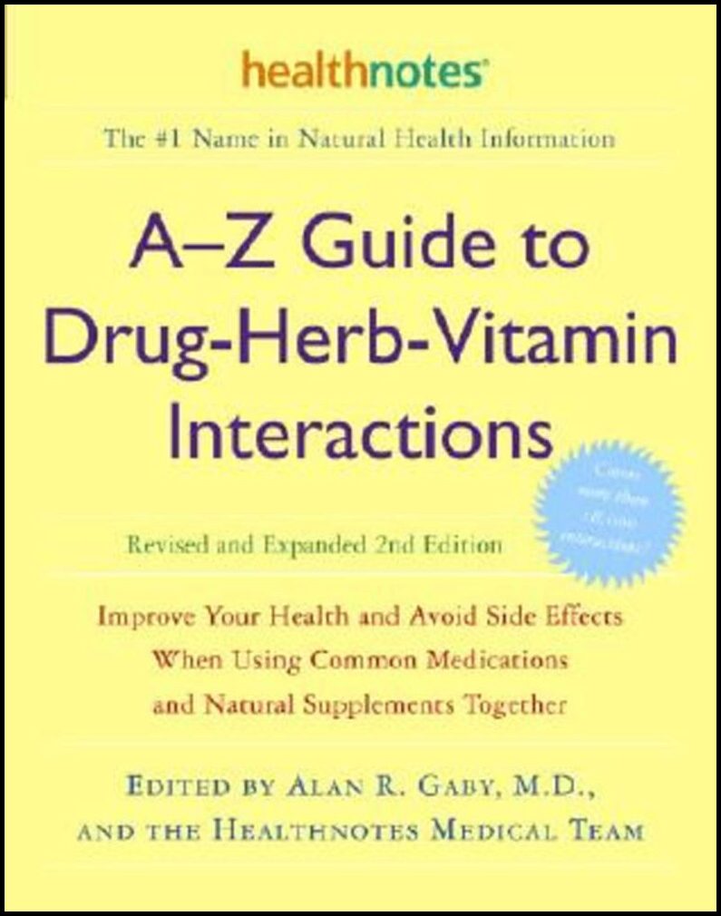 A-Z Guide to Drug-Herb-Vitamin Interactions Revised and Expanded 2nd Edition