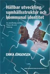 Jörgensen, Erika | Hållbar utveckling, samhällsstruktur och kommunal identitet, En jämförelse mellan Västervik och Varberg