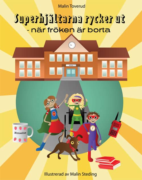 Toverud, Malin | Superhjältarna rycker ut : När fröken är borta