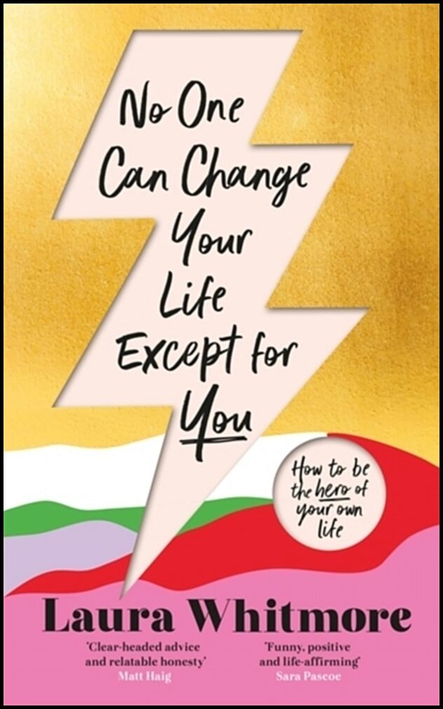 Whitmore, Laura | No One Can Change Your Life Except For You