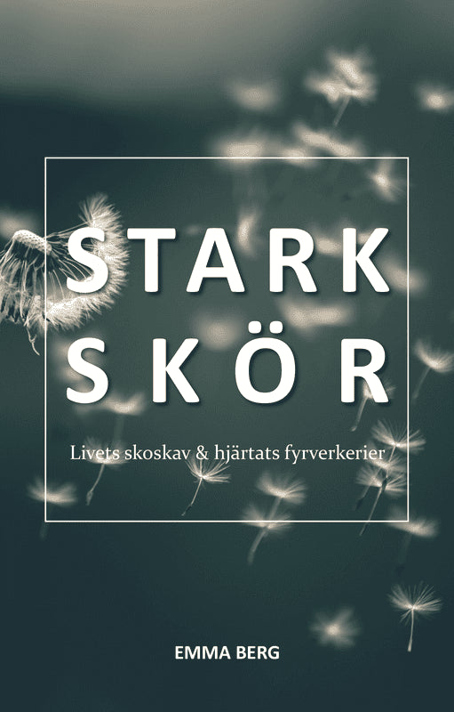 Berg, Emma | Starkskör : Livets skoskav & hjärtats fyrverkerier