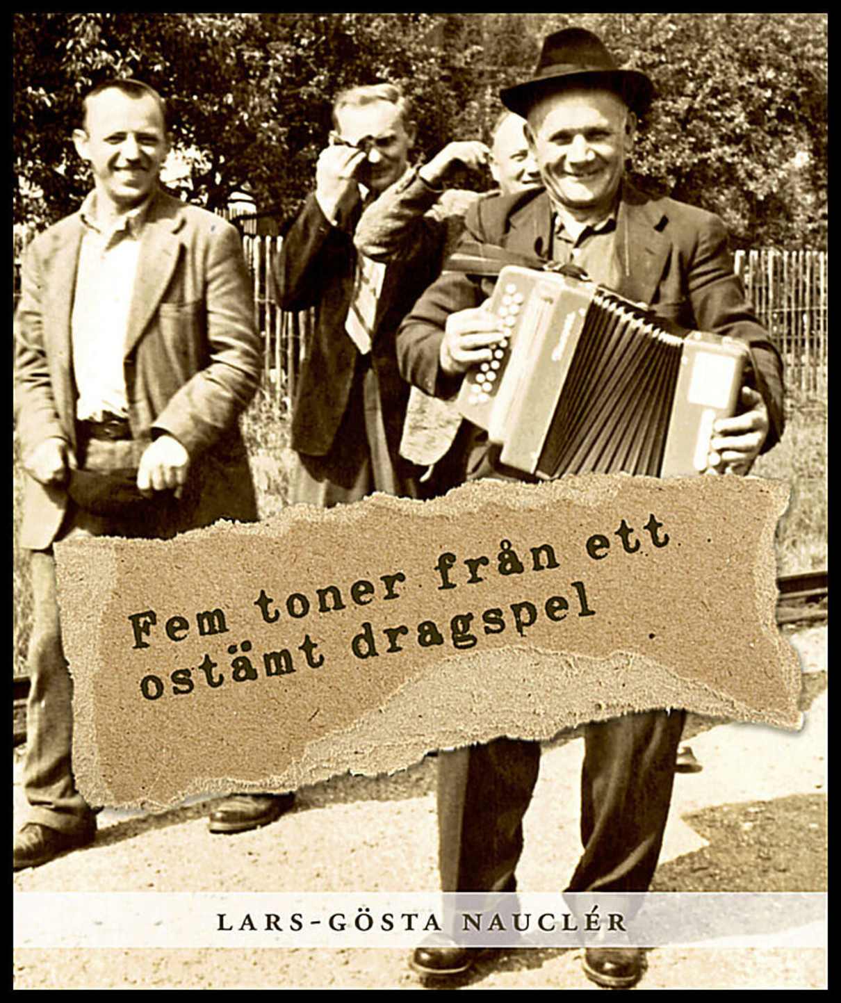 Nauclér, Lars-Gösta | Fem toner från ett ostämt dragspel