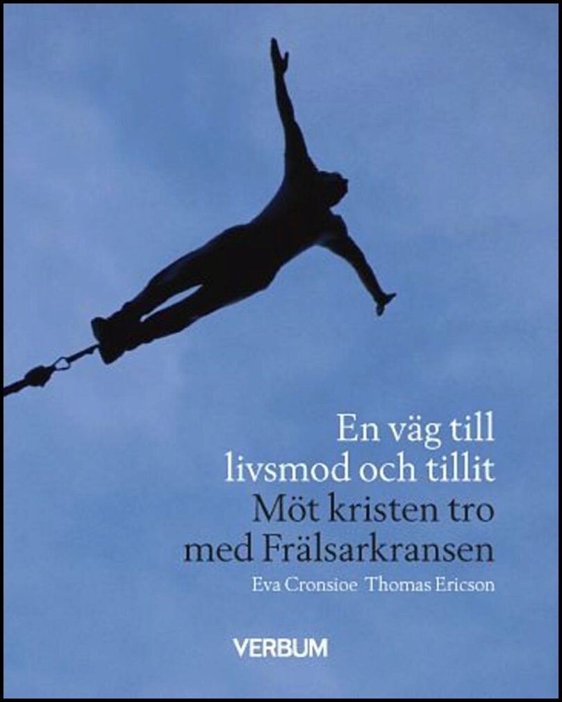 Cronsioe, Eva| Ericsson, Tomas | En väg till livsmod och tillit : Möt kristen tro med Frälsarkransen