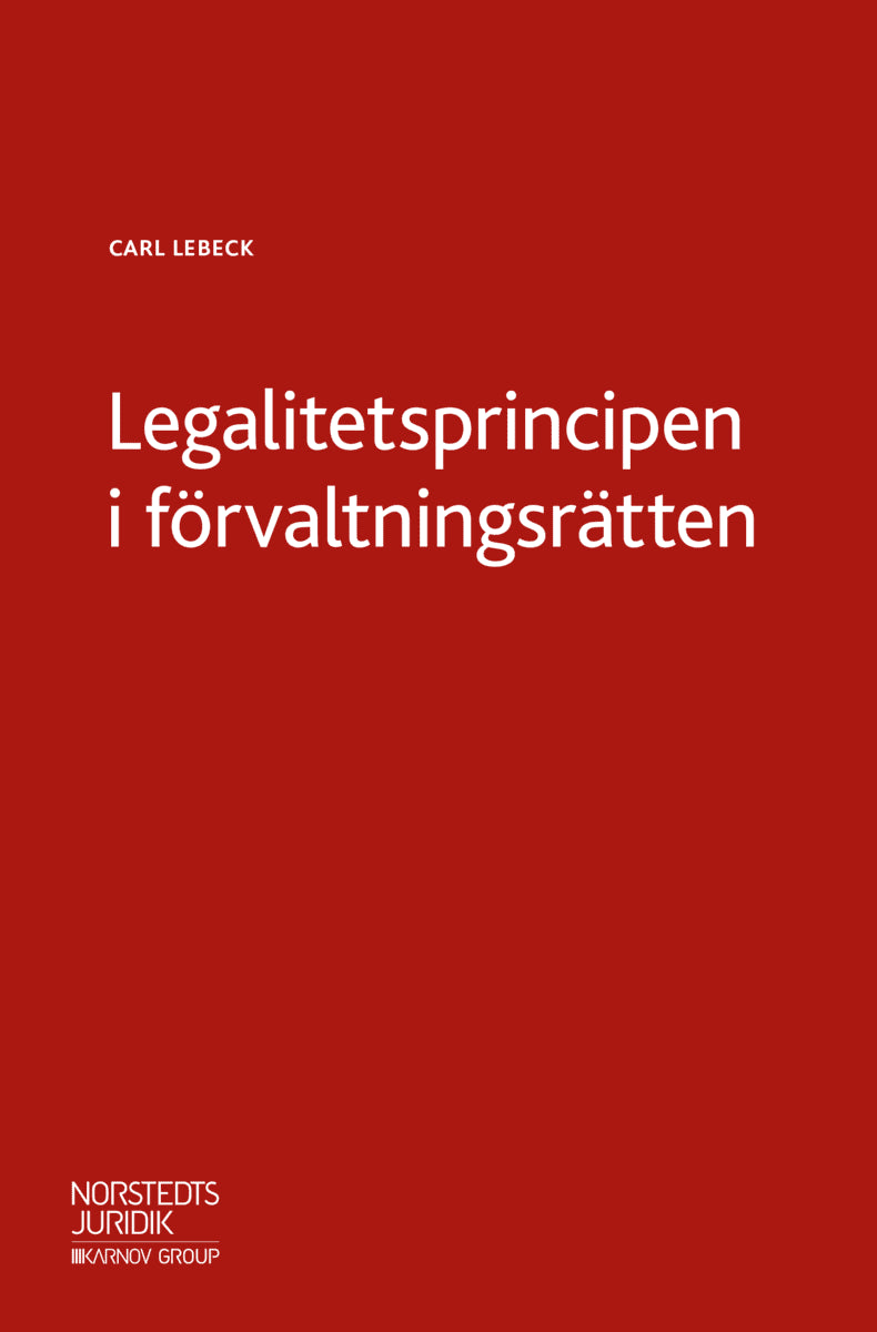 Lebeck, Carl | Legalitetsprincipen i förvaltningsrätten