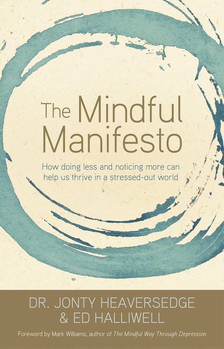 Halliwell, Ed | Mindful manifesto : How doing less and noticing more can help us thrive in