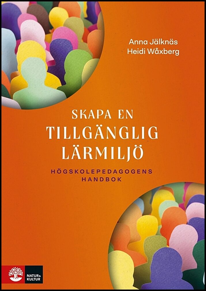 Jälknäs, Anna | Wåxberg, Heidi | Skapa en tillgänglig lärmiljö : Högskolepedagogens handbok