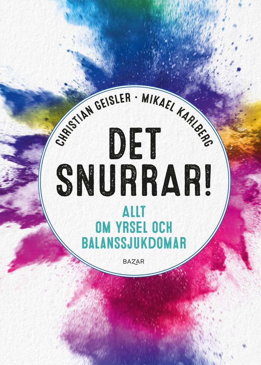 Geisler, Christian | Karlberg, Mikael | Det snurrar! : Allt om yrsel och balanssjukdomar
