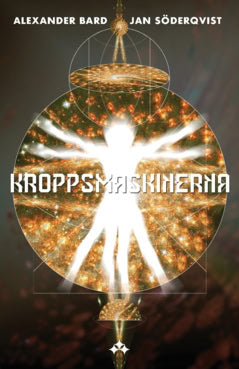 Söderqvist, Jan | Bard, Alexander | Kroppsmaskinerna
