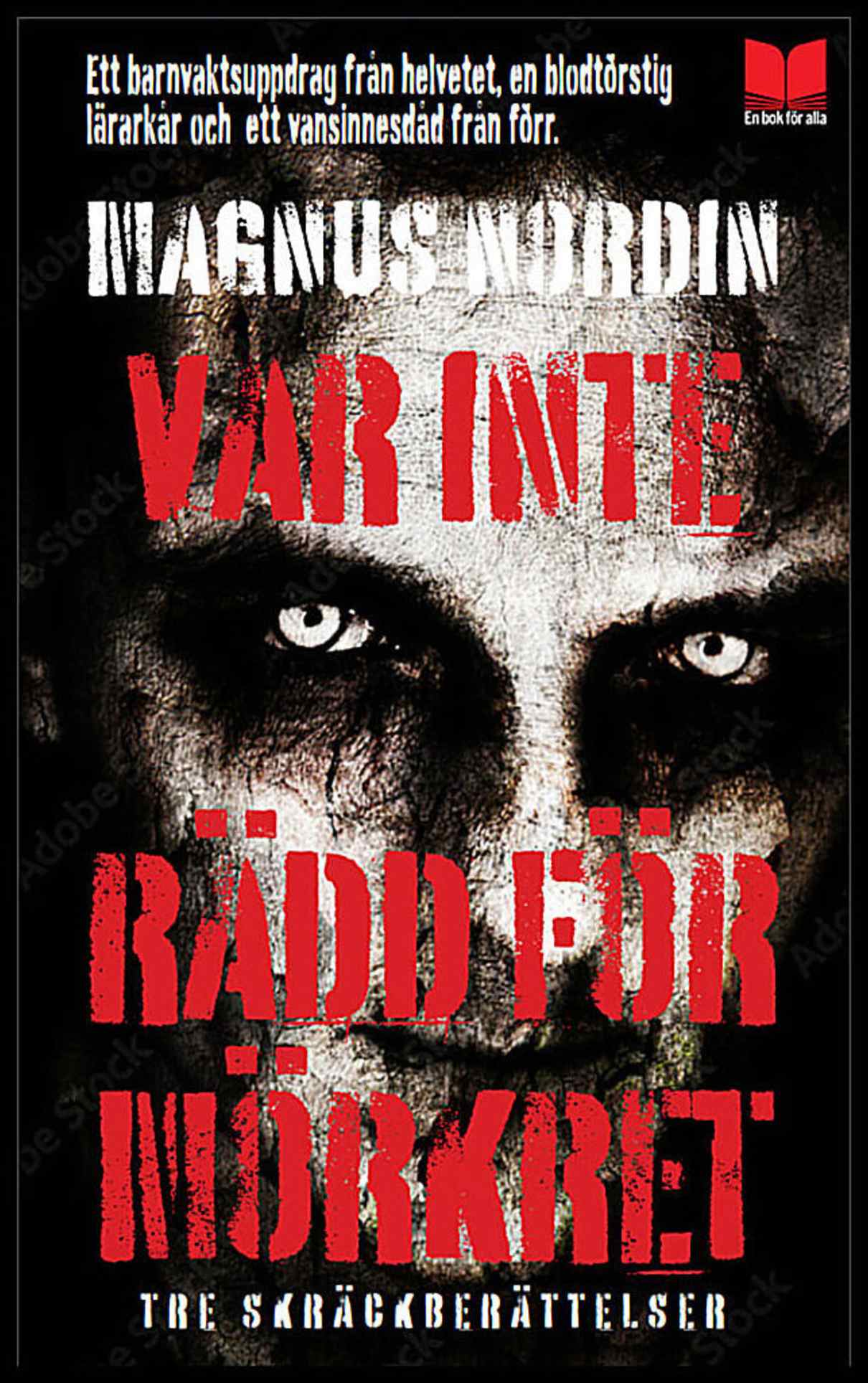 Nordin, Magnus | Var inte rädd för mörkret : Tre skräckberättelser