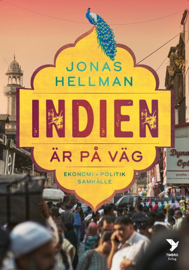Hellman, Jonas | Indien är på väg : Ekonomi, politik, samhälle