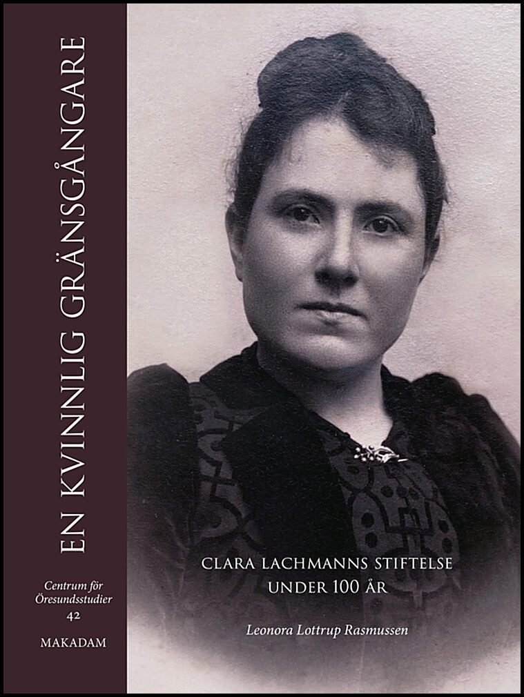 Lottrup Rasmussen, Leonora | En kvinnlig gränsgångare : Clara Lachmanns stiftelse under 100 år