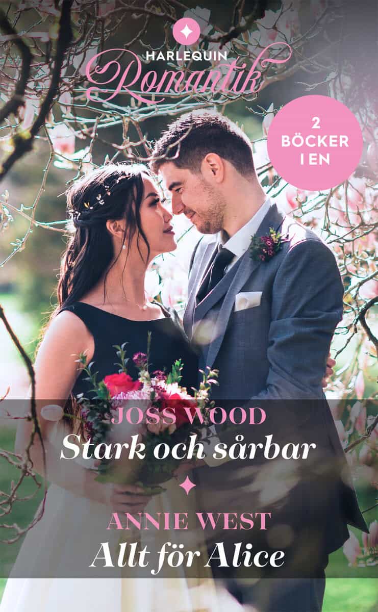 West, Annie | Wood, Joss | Stark och sårbar | Allt för Alice