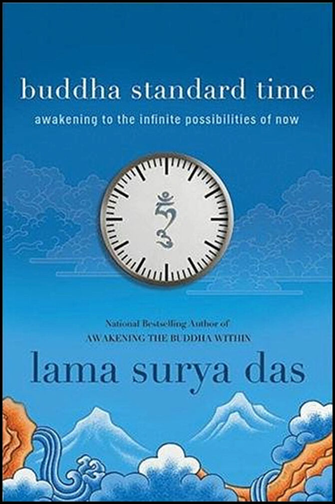 Das, Lama Surya | Buddha Standard Time : Awakening to the Infinite Possibilities of Now