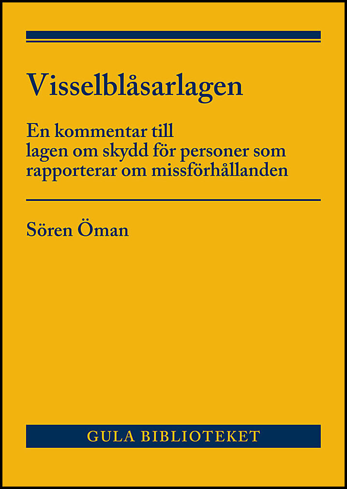 Öman, Sören | Visselblåsarlagen : En kommentar till lagen om skydd för personer som rappo