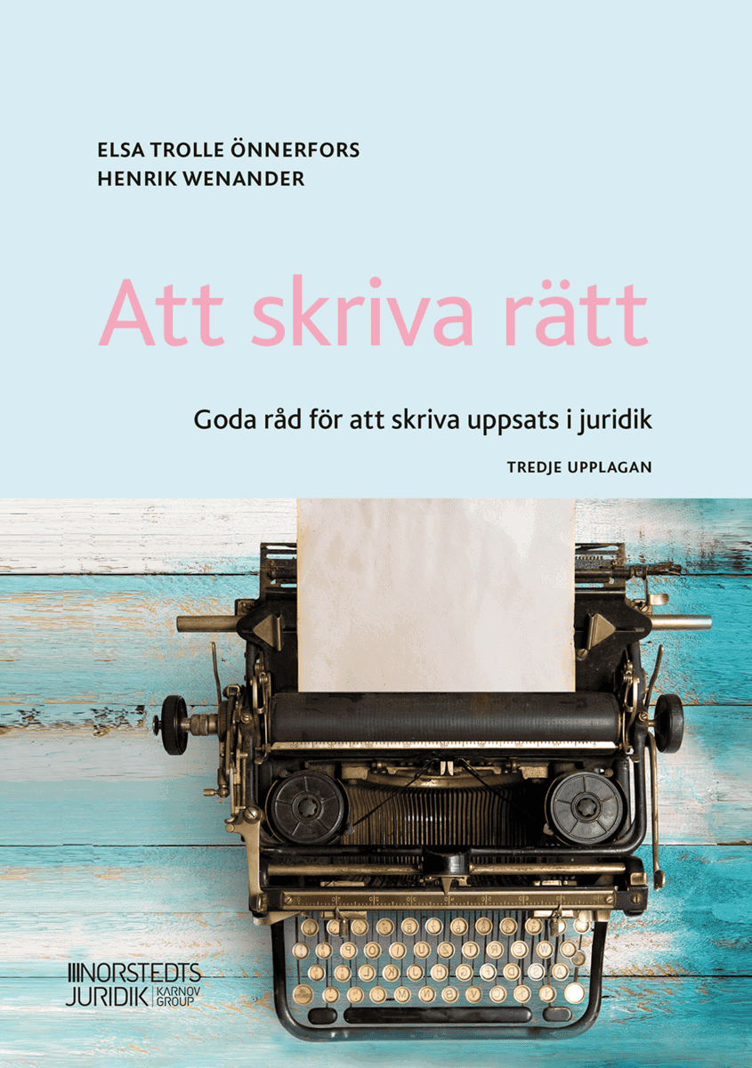 Trolle Önnerfors, Elsa | Wenander, Henrik | Att skriva rätt : Goda råd för att skriva uppsats i juridik