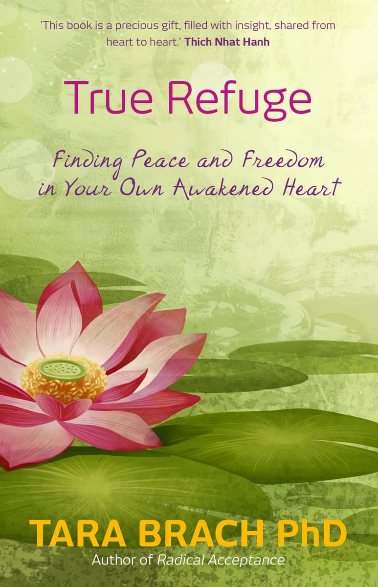 Brach, Tara | True refuge : Finding peace and freedom in your own awakened heart