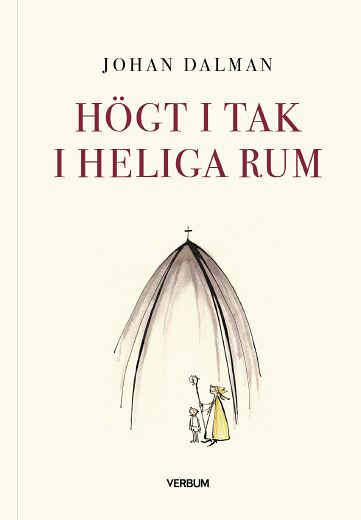 Dalman, Johan | Högt i tak i heliga rum