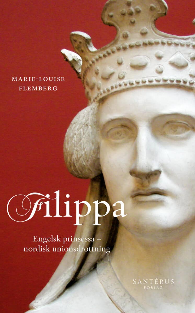 Flemberg, Marie-Louise | Filippa : Engelsk prinsessa och nordisk unionsdrottning