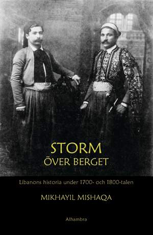 Mishaqa, Mikhayil | Storm över berget : Libanons historia under 1700- och 1800-talen