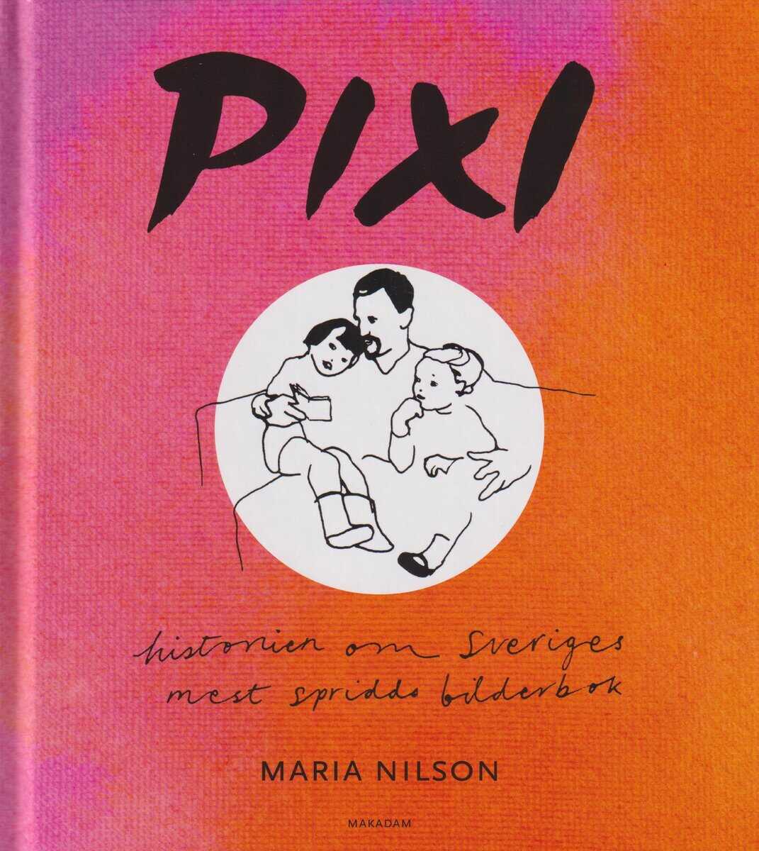 Nilson, Maria | Pixi : Historien om Sveriges mest spridda bilderbok