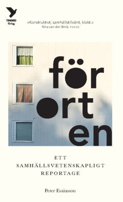 Esaiasson, Peter | Förorten : Ett samhällsvetenskapligt reportage